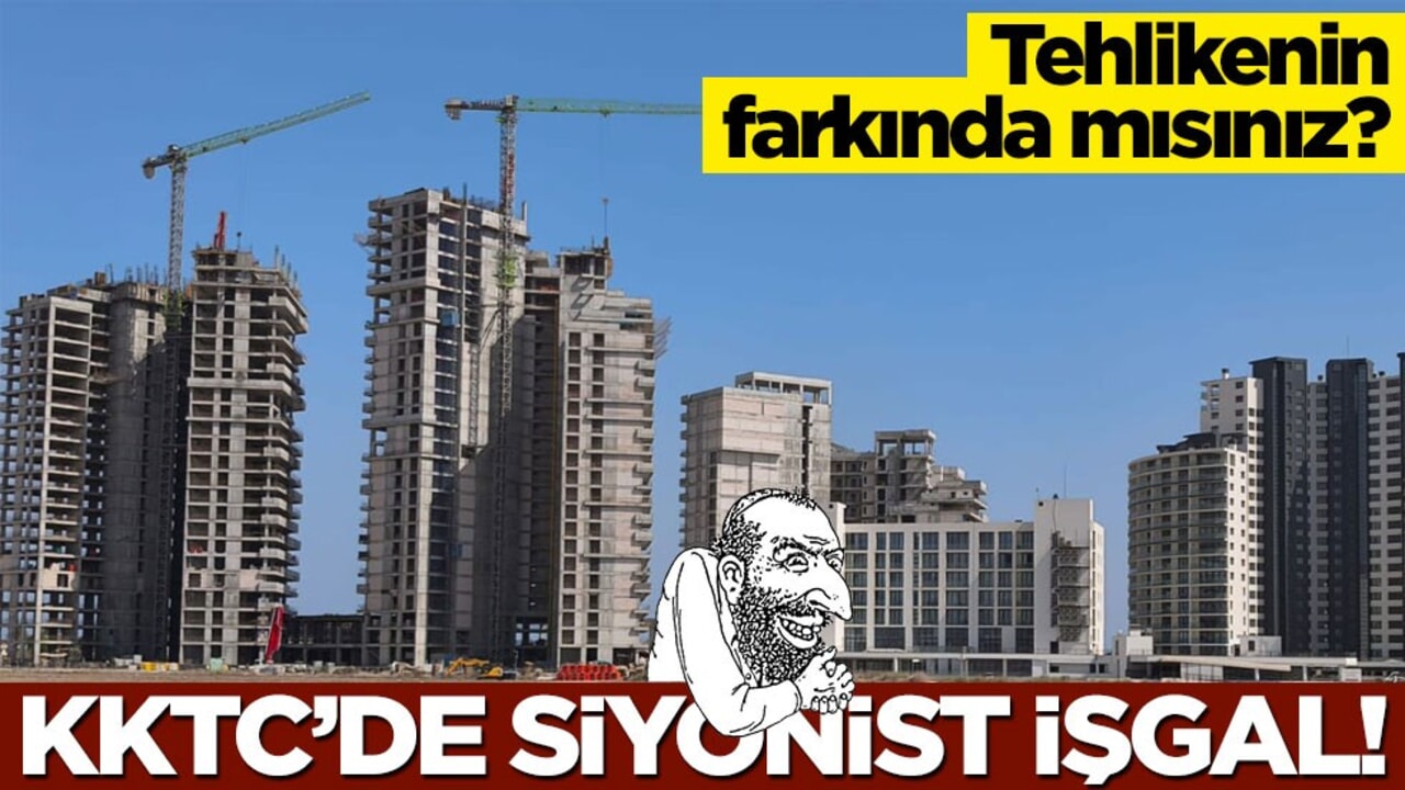 KKTC'de siyonist işgal! Tehlikenin farkında mısınız?