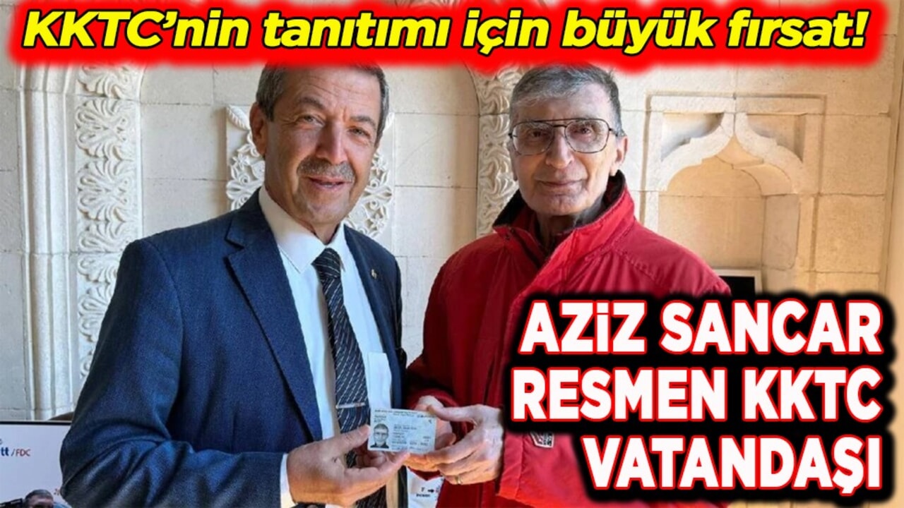 KKTC’nin tanıtımı için büyük fırsatı! Aziz Sancar resmen KKTC vatandaşı