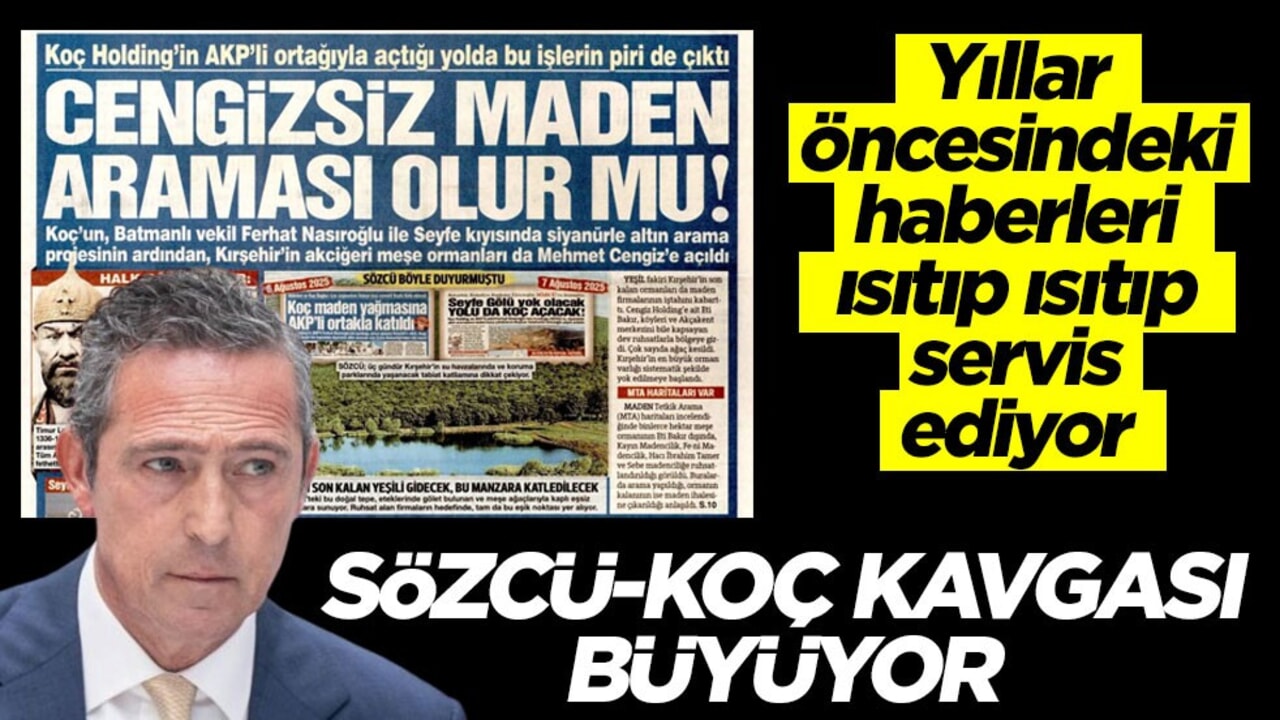 Koç Sözcü’yü fena kızdırdı!.. Eski haberleri ısıtıp ısıtıp masaya getiriyor