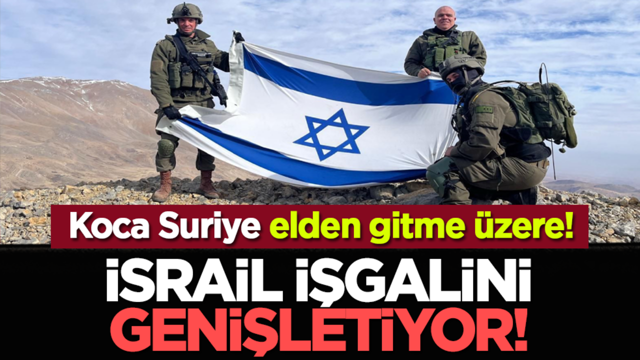 Koca Suriye elden gitme üzere! İsrail işgalini genişletiyor!