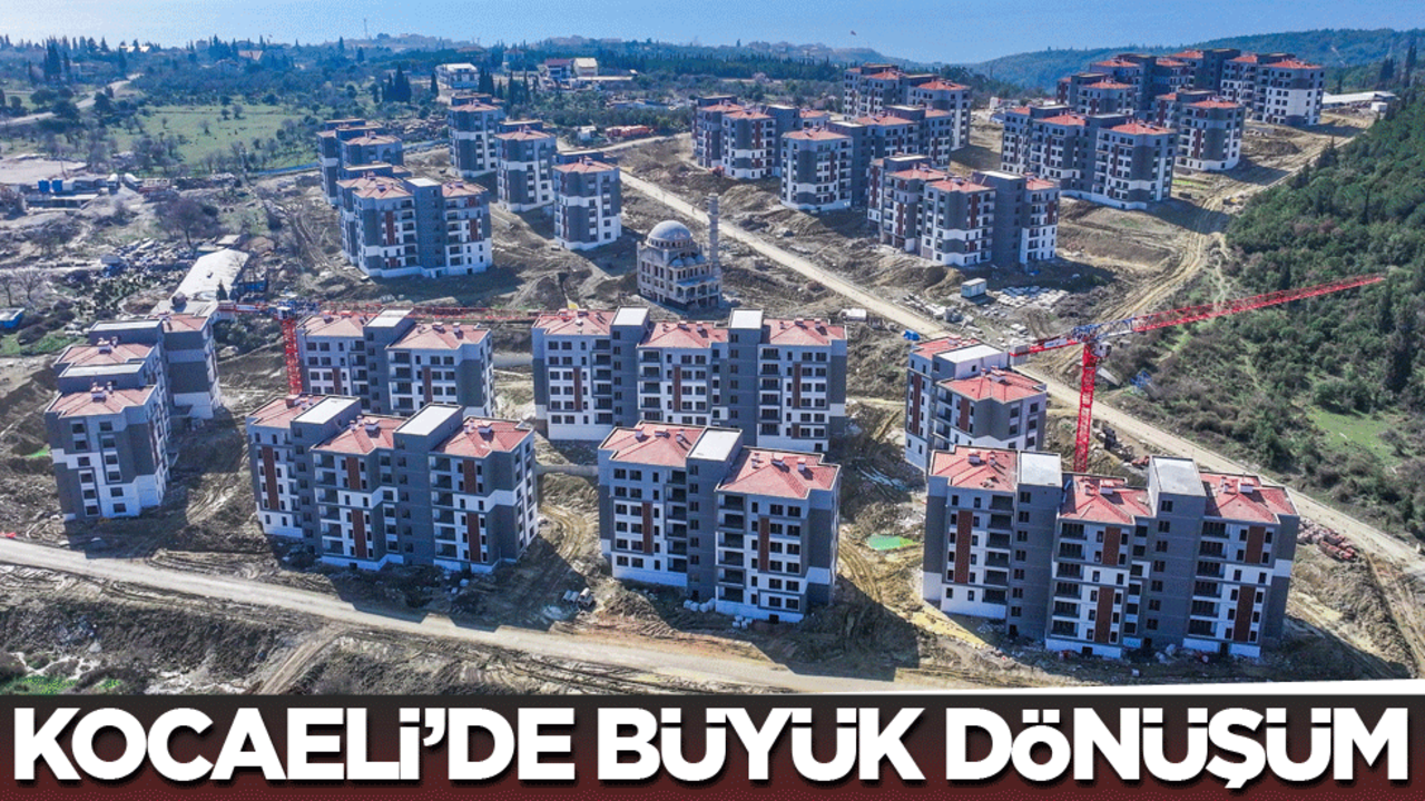 Kocaeli’de Büyük Dönüşüm