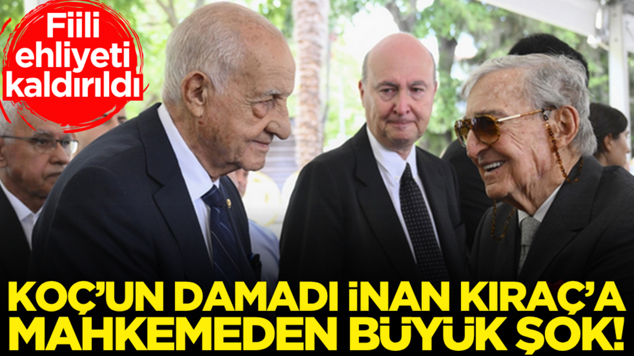 Koç’un damadı İnan Kıraç’a mahkemeden büyük şok