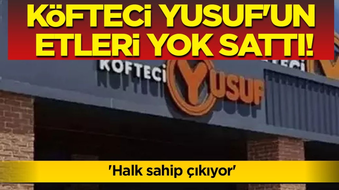 Köfteci Yusuf'un etleri yok sattı! Halk resmen sahip çıkıyor: Müşteri gözlerine inanamadı! Destek verdiler