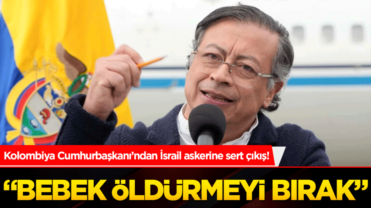 Kolombiya Cumhurbaşkanı’ndan İsrail askerine sert çıkış! "Bebek öldürmeyi bırak"