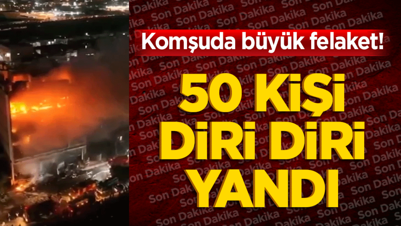Komşuda büyük felaket! 50 kişi diri diri yandı