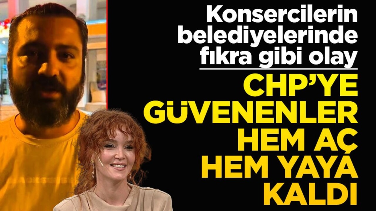 Konsercilerin belediyelerinde fıkra gibi olay! CHP’ye güvenenler hem aç hem yaya kaldı
