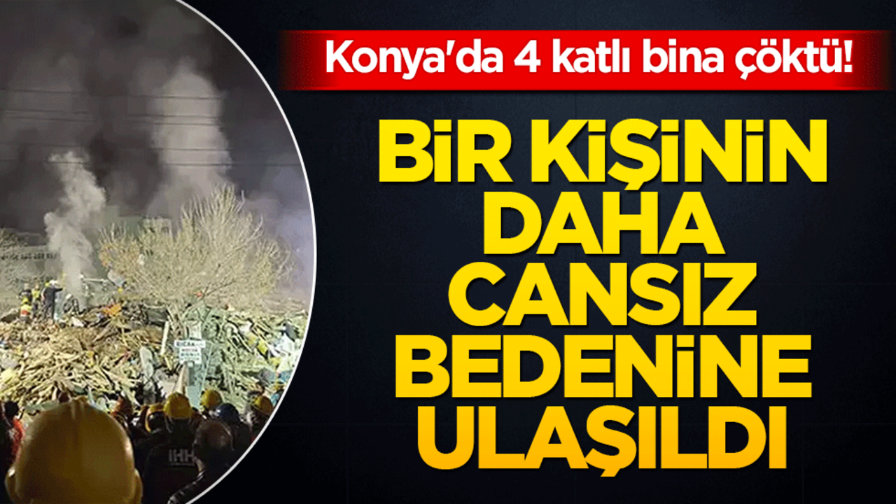 Konya'da 4 katlı bina çöktü! Enkazdan acı haber geldi