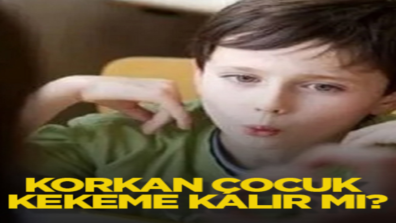 Korkan çocuk kekeme kalır mı?