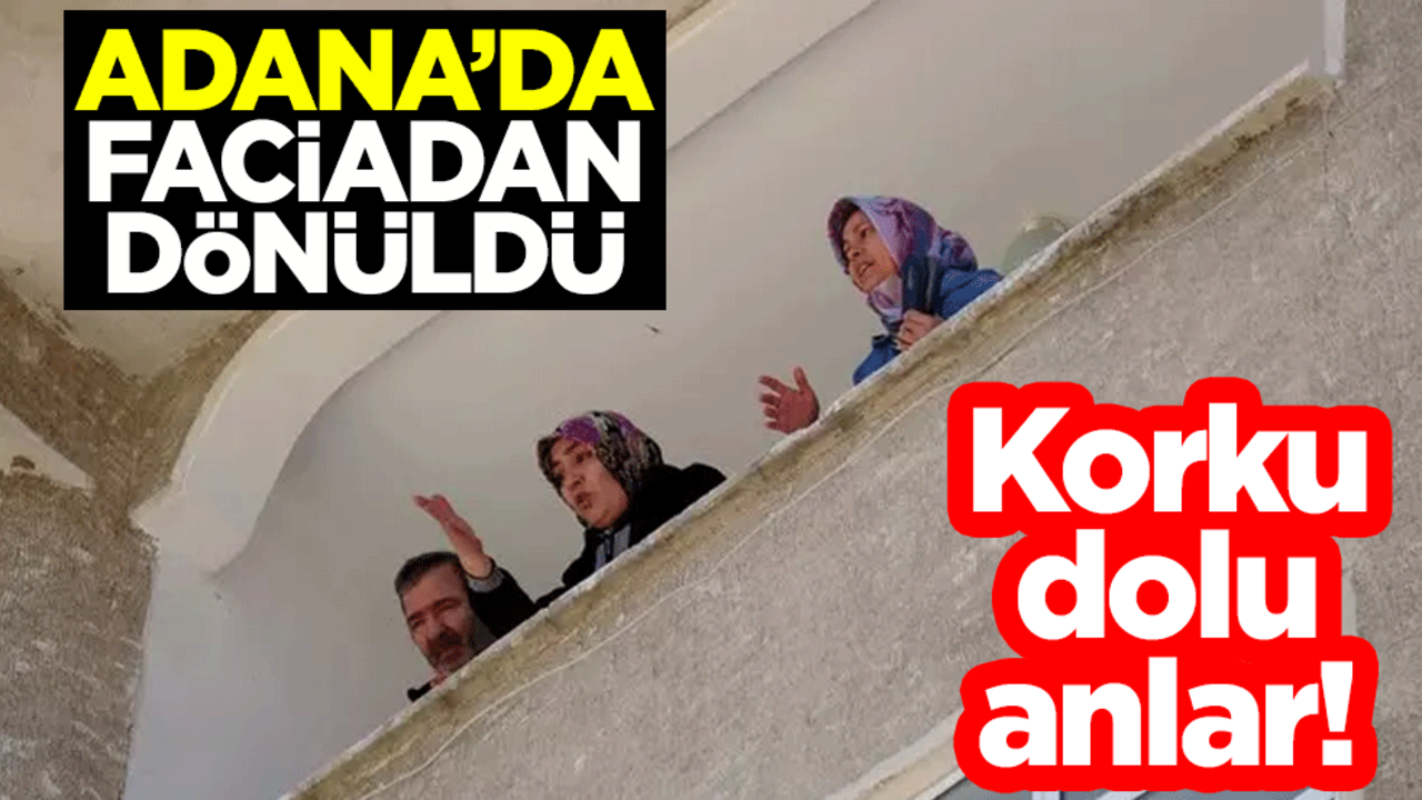 Korku dolu anlar! Adana’da faciadan dönüldü