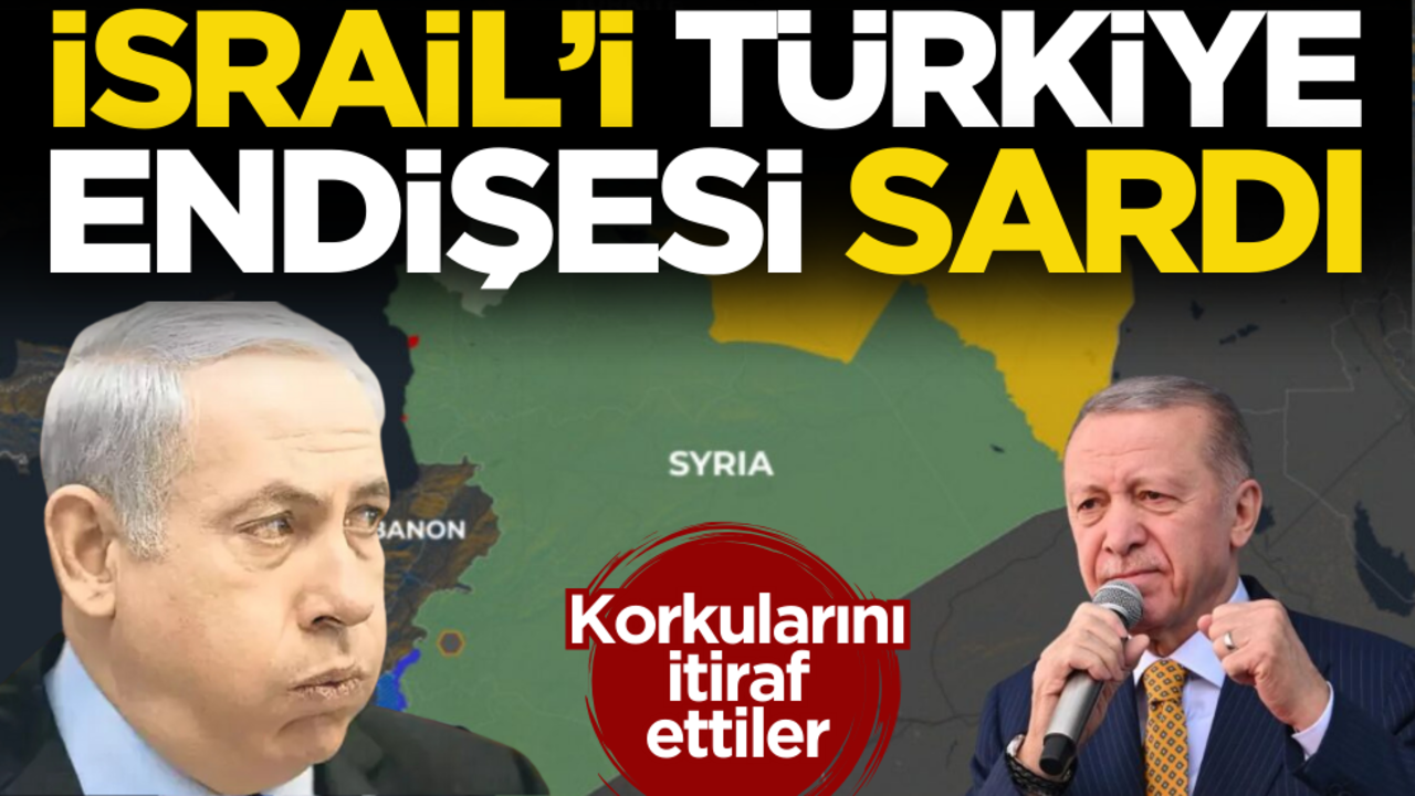 Korkularını itiraf ettiler! İsrail’i Türkiye endişesi sardı