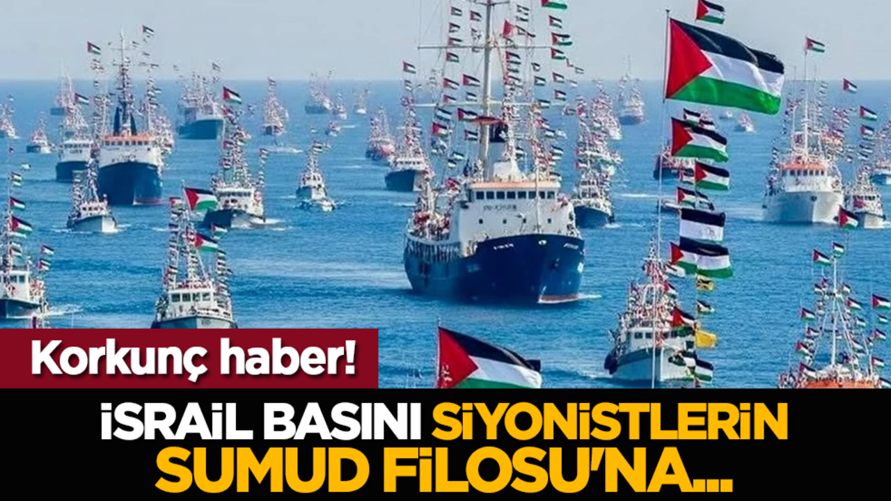Korkunç haber! İsrail basını Siyonistlerin Sumud Filosu'na...