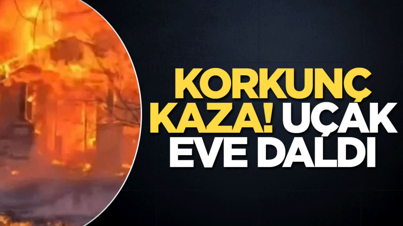 Korkunç kaza! Uçak eve daldı