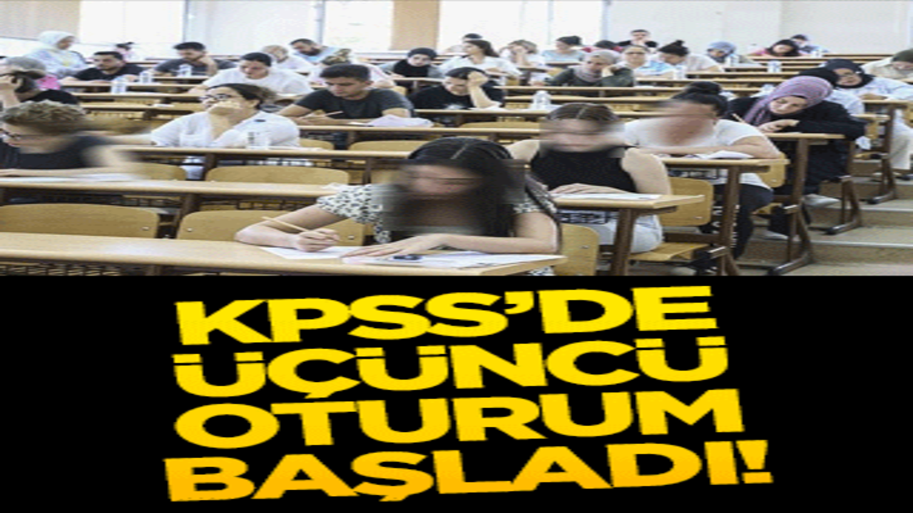 KPSS’de üçüncü oturum başladı! 160 dakika sürecek