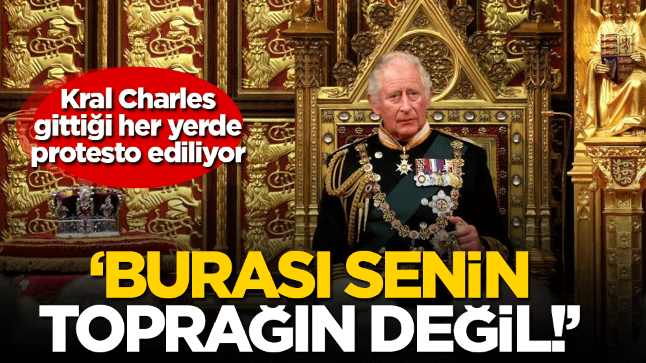 Kral Charles gittiği her yerde protesto ediliyor: Burası senin toprağın değil