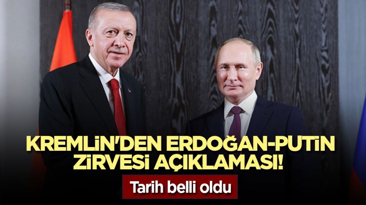 Kremlin'den Erdoğan-Putin zirvesi açıklaması! Tarih belli oldu