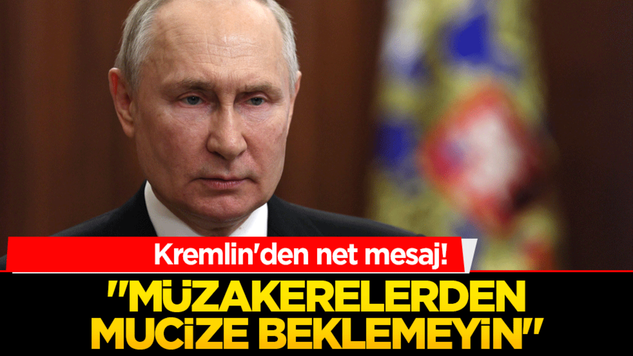 Kremlin'den net mesaj! "Müzakerelerden mucize beklemeyin"