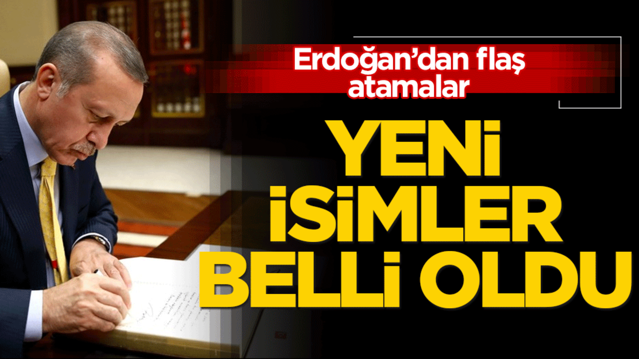 Kritik atamalar Resmi Gazete’de yayımlandı: Yeni isimler belli oldu