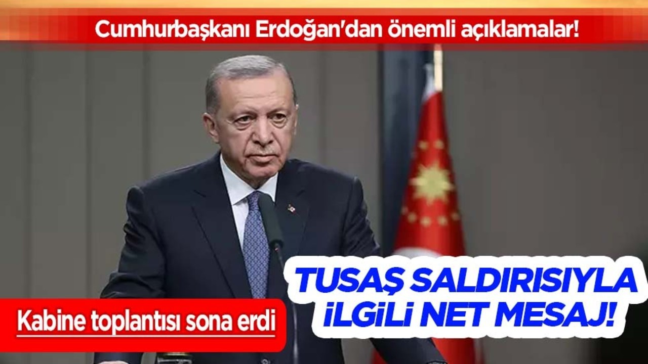 Kritik kabine toplantısı sonrası Başkan Erdoğan'dan önemli açıklamalar: TUSAŞ saldırısının zamanlaması manidar