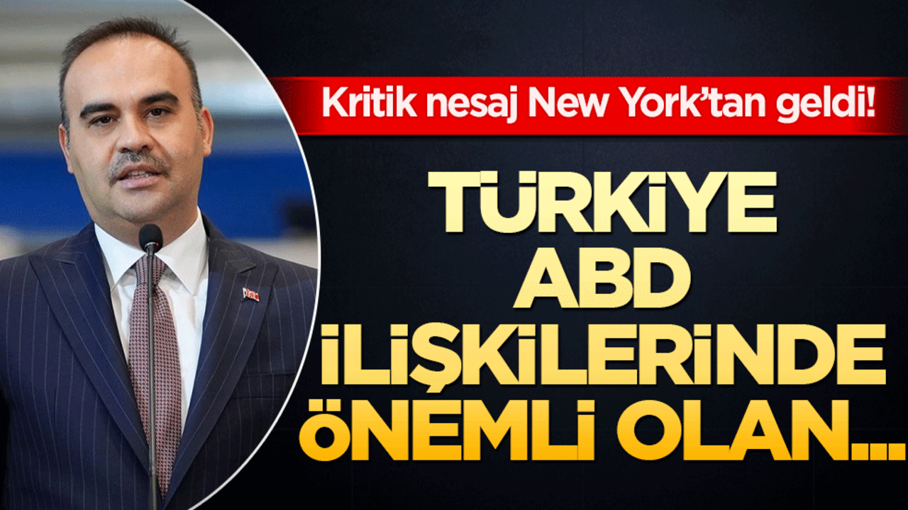 Kritik Mesaj New York’tan Geldi! Türkiye-ABD ilişkilerinin gelişmesinde...