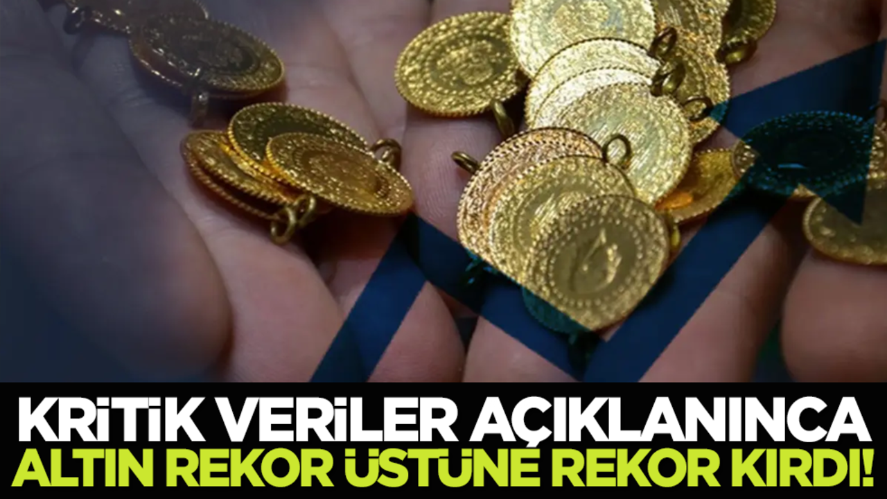 Kritik veriler açıklanınca altın rekor üstüne rekor kırdı!