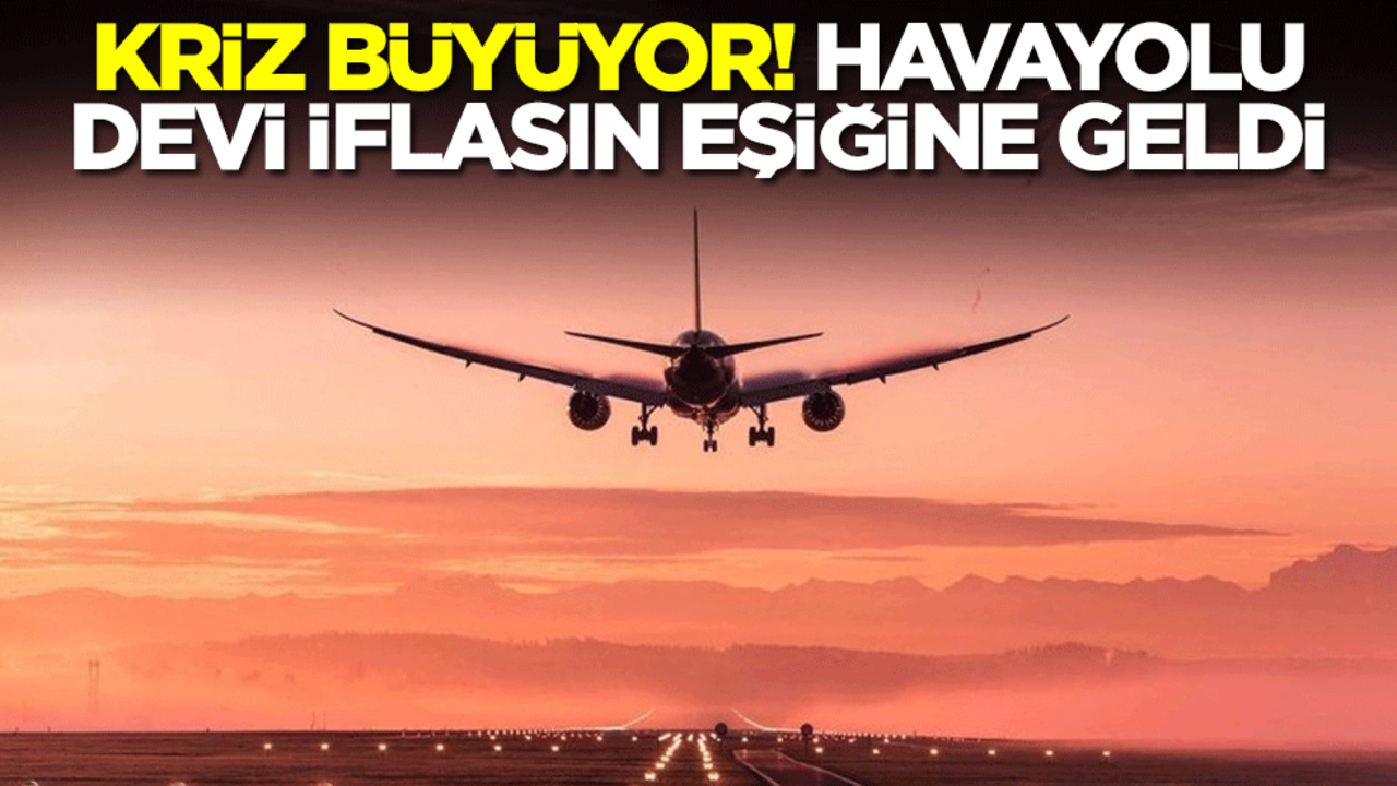 Kriz büyüyor! Havayolu devi iflas etti