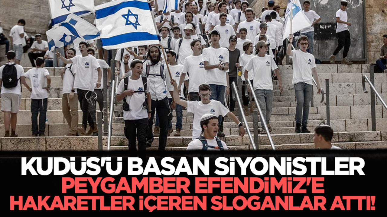 Kudüs'ü basan Siyonistler, Peygamber Efendimiz'e hakaretler içeren sloganlar attı!
