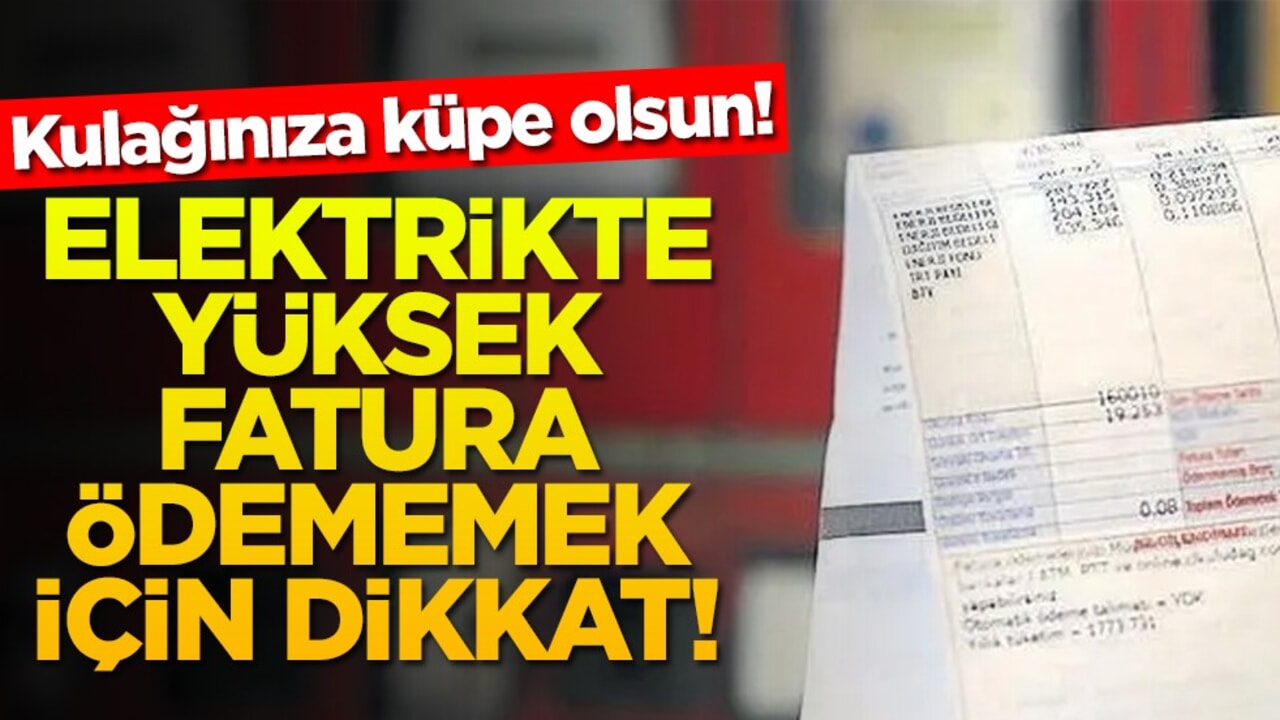 Kulağınıza küpe olsun! Elektrikte yüksek fatura ödememek için dikkat