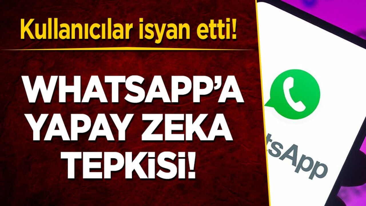 Kullanıcılar isyan etti! WhatsApp’a yapay zeka tepkisi: Gündeme geldi! Vatandaşlar mağdur!
