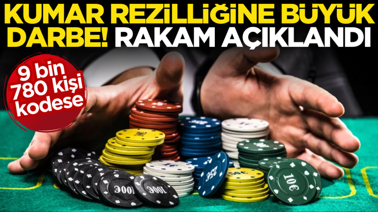 Kumar rezilliğine büyük darbe! Rakam açıklandı: Tam 9 bin 780 kişi kodese