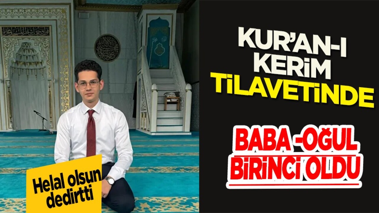Kur'an-ı Kerim tilavetinde baba oğul dünya birincisi oldu! Türk Hafız, helal olsun dedirtti!
