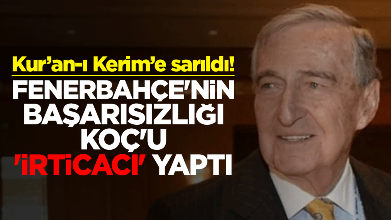Kur’an-ı Kerim’e sarıldı! Fenerbahçe'nin başarısızlığı Koç'u 'irticacı' yaptı
