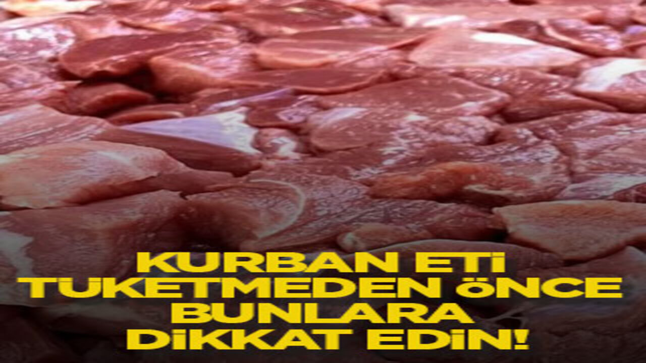 Kurban eti tüketmeden önce bunlara dikkat edin!