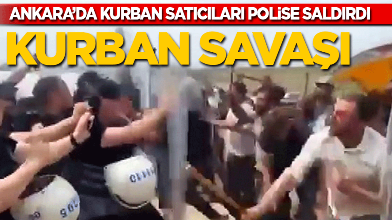 Kurban satıcıları polise saldırdı, pazar alanı savaş meydanına döndü!