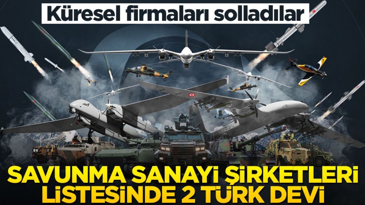 Küresel firmaları solladılar! Savunma sanayi şirketleri listesinde 2 Türk devi
