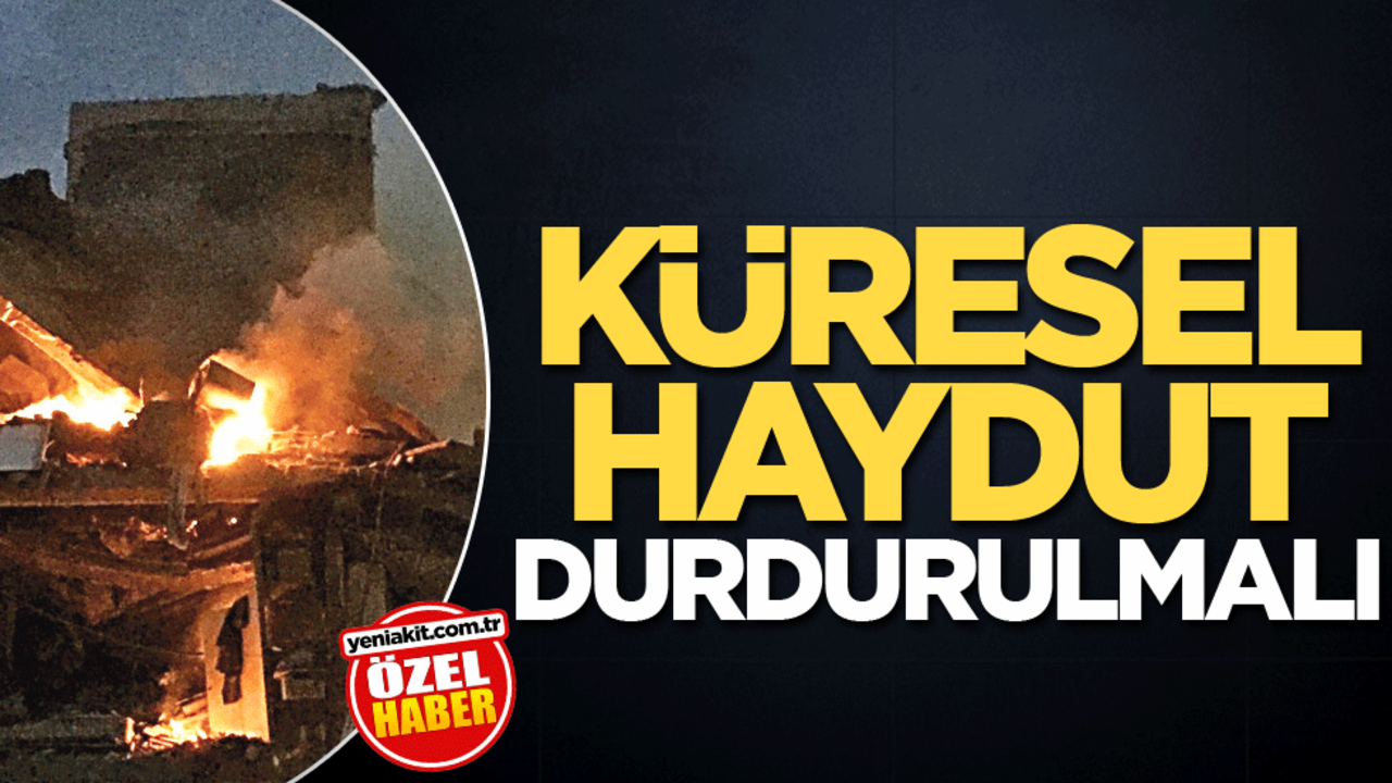 Küresel haydut durdurulmalı