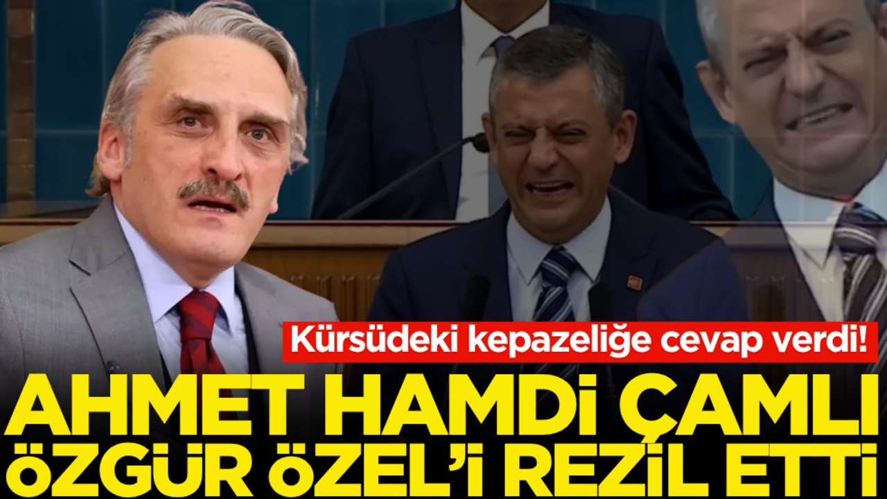 Kürsüdeki kepazeliğe cevap verdi! Ahmet Hamdi Çamlı, Özgür Özel’i rezil etti