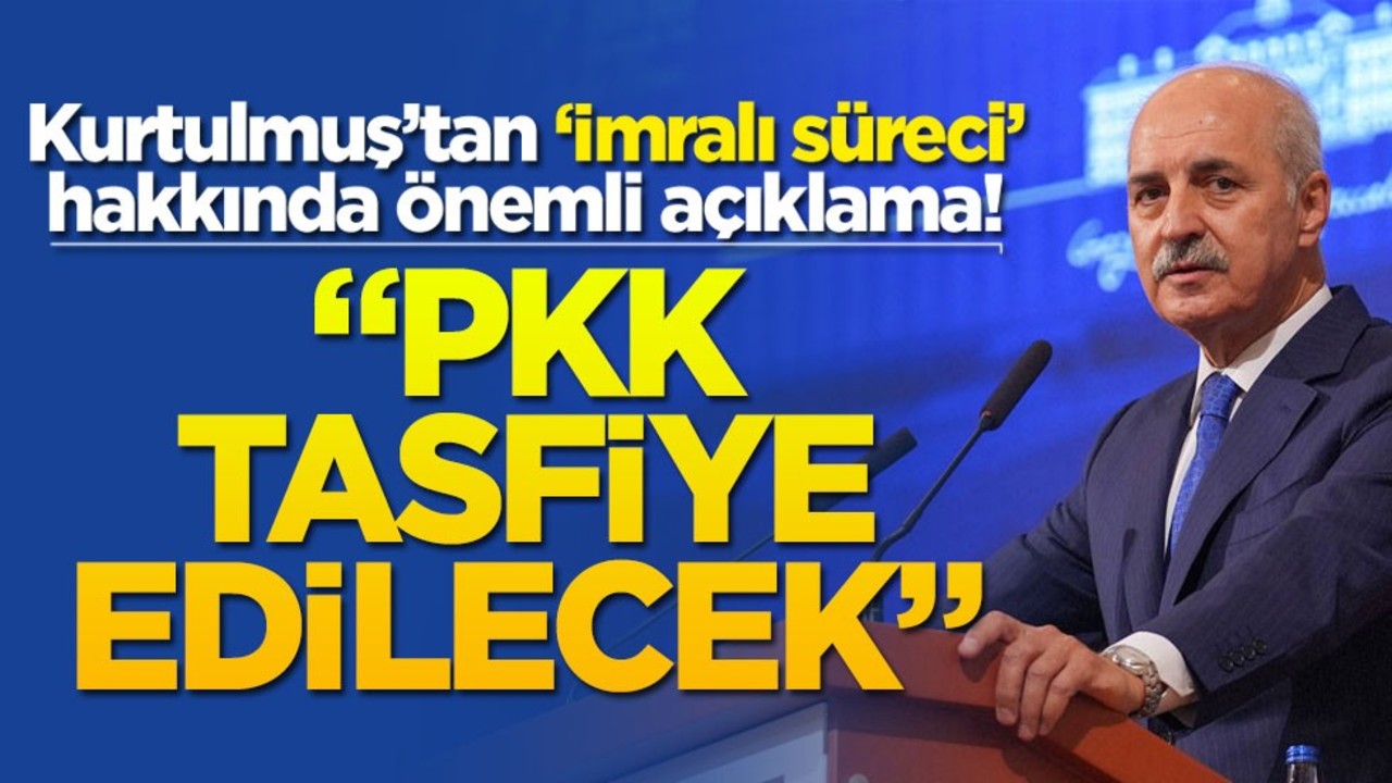Kurtulmuş’tan ‘İmralı süreci’ hakkında önemli açıklama! "PKK tasfiye edilecek"