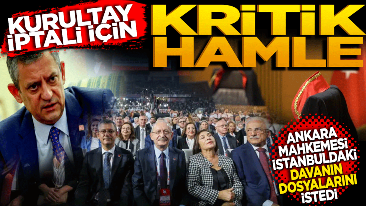 Kurultay İptali İçin Kritik Hamle: Ankara mahkemesi İstanbul’daki davanın dosyasını istendi