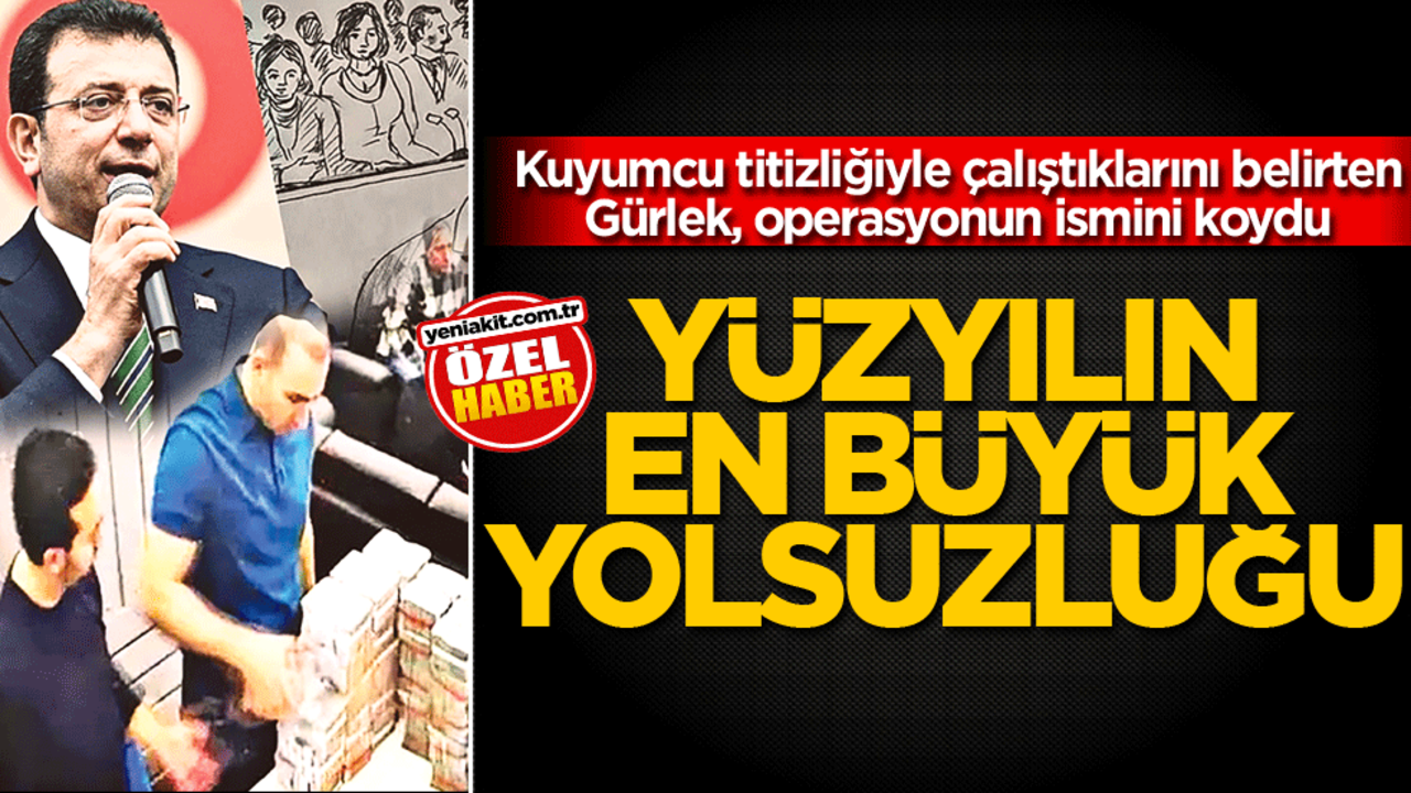 Kuyumcu titizliğiyle çalıştıklarını belirten Gürlek, operasyonun ismini koydu! Yüzyılın en büyük yolsuzluğu!