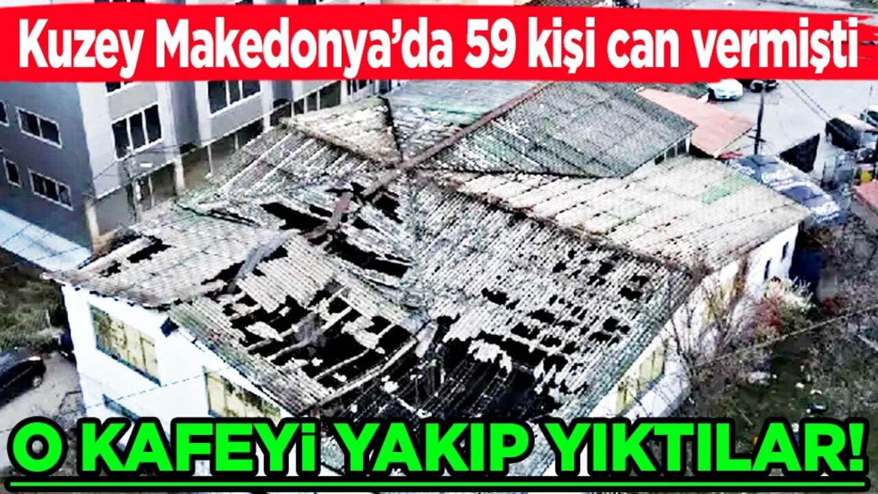 Kuzey Makedonya’da 59 kişinin öldüğü gece kulübünün sahibine ait kafeye saldırı! 