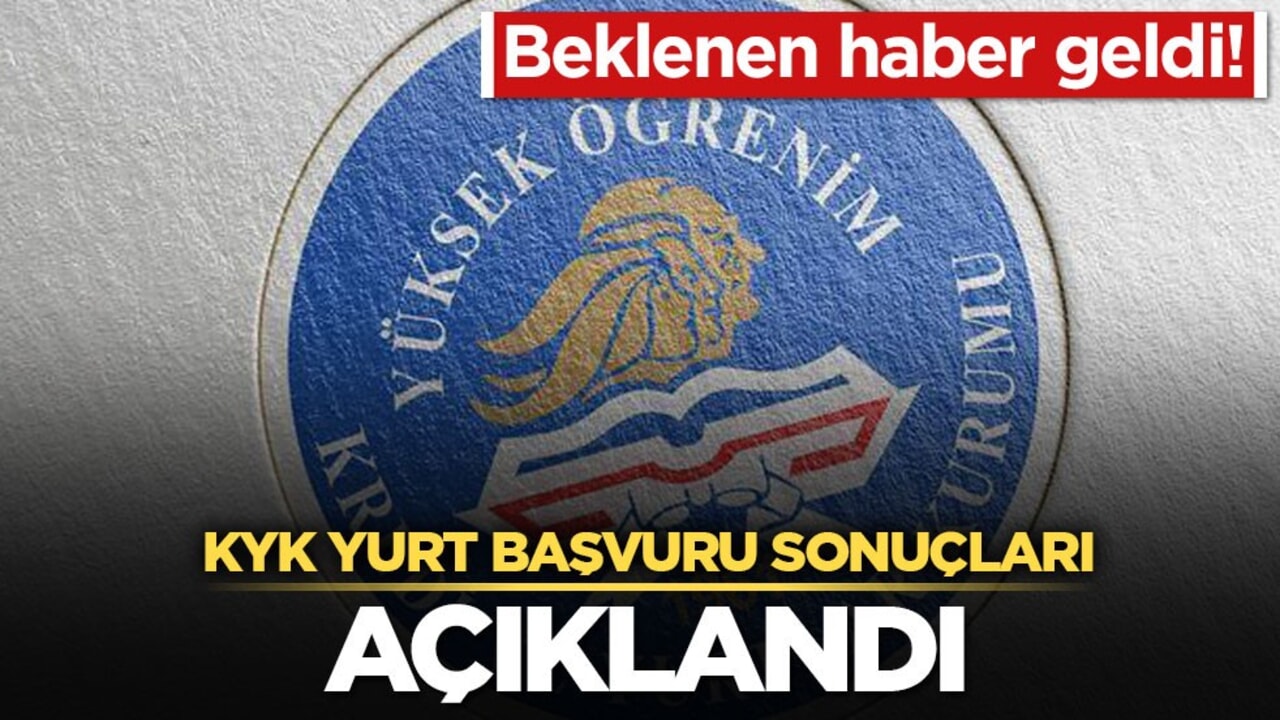 KYK yurt başvuru sonuçları açıklandı!