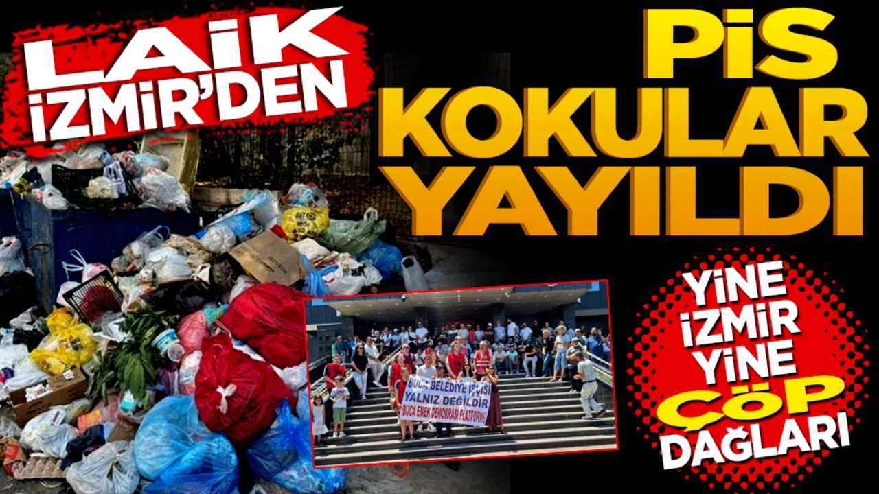 Laik İzmir’den pis kokular yayıldı! Yine İzmir yine çöp dağları