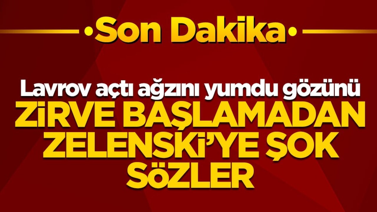 Lavrov açtı ağzını yumdu gözünü! Zirve başlamadan Zelenski’ye şok sözler