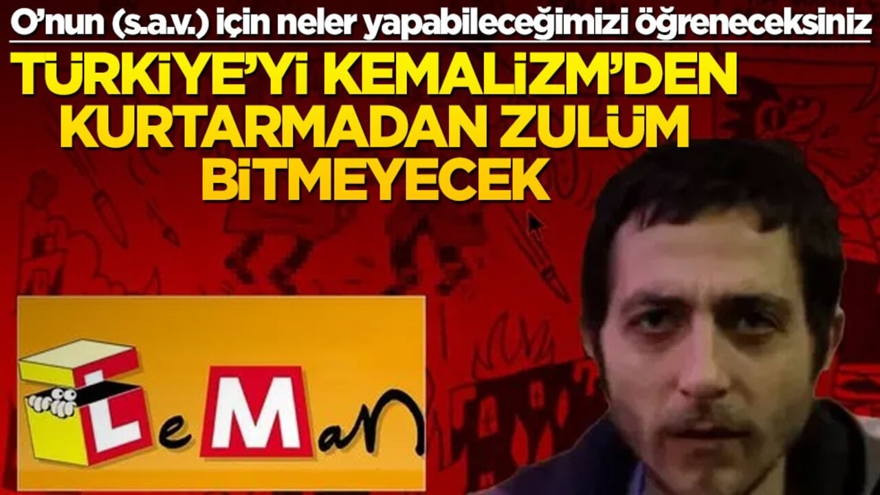 Leman'daki skandal hakkında dikkat çeken yazı: İslam beldelerini kurtarmanın yolu, Türkiye’yi kemalizmden kurtarmaktan geçer