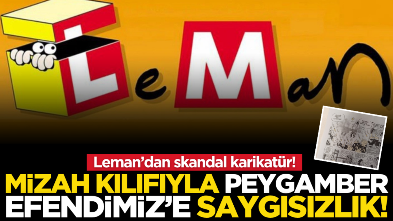 Leman’dan skandal karikatür! Mizah kılıfıyla Peygamber Efendimiz’e saygısızlık