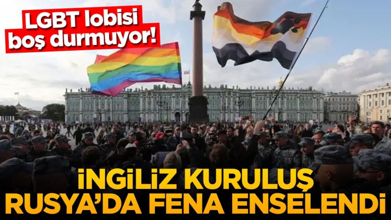 LGBT lobisi boş durmuyor! İngiliz kuruluş Rusya'da fena enselendi