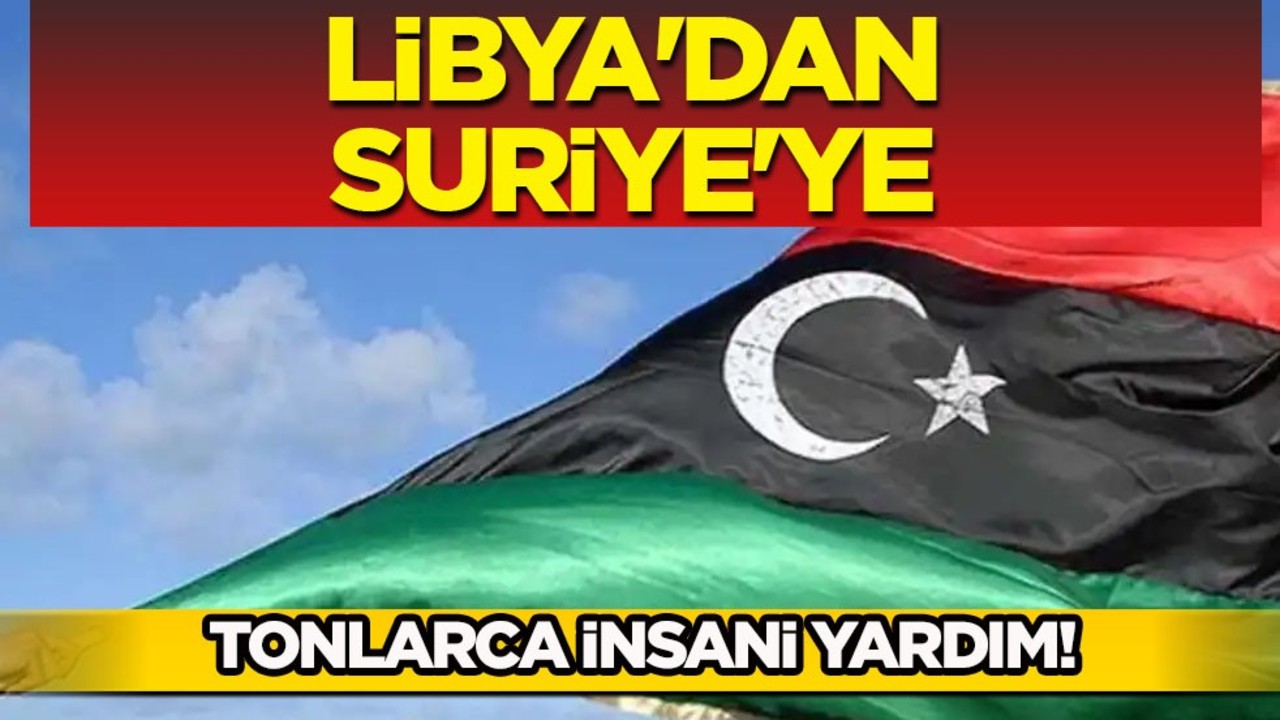 Libya Suriye'ye 34 ton insani yardım taşıyan uçak gönderdi! Acıları hala taze