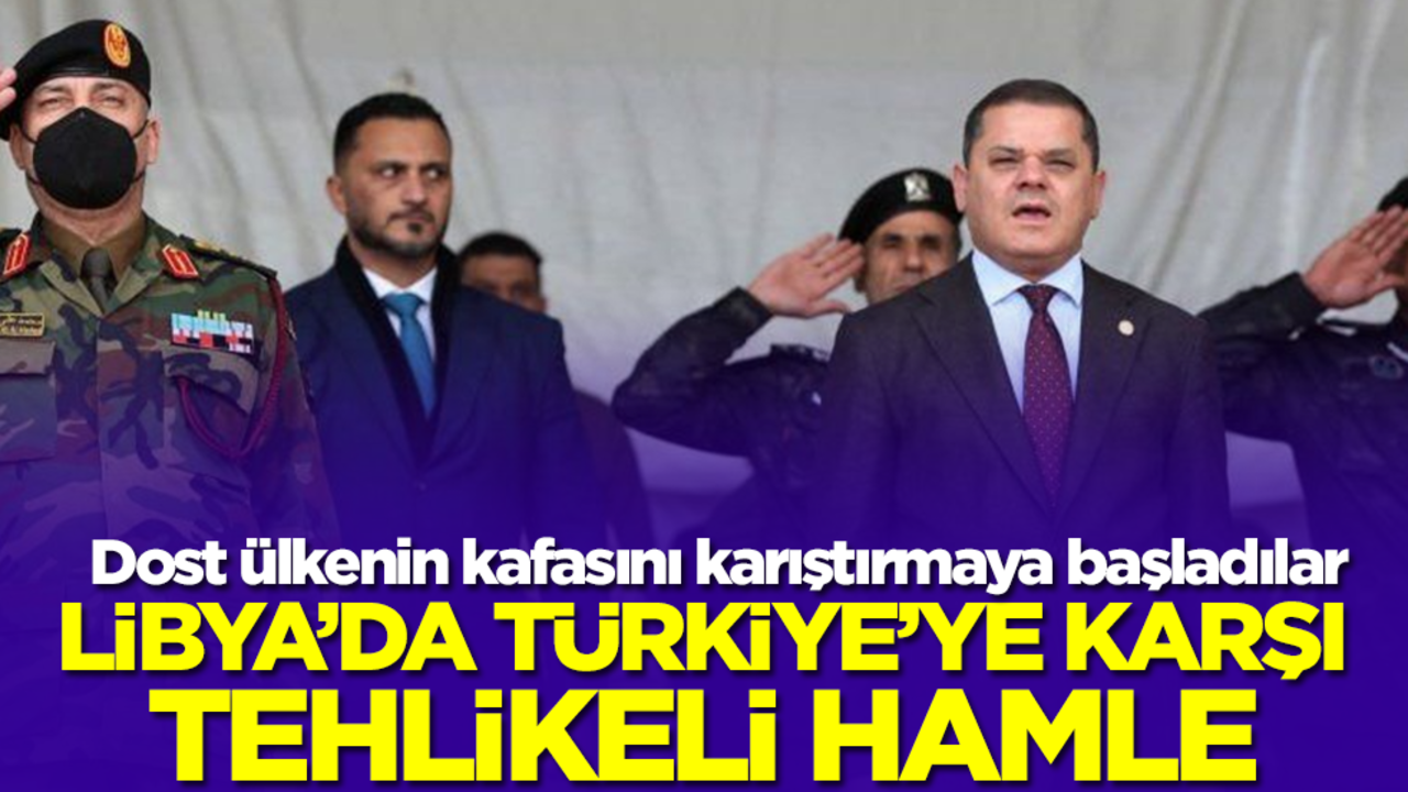 Libya'da Türkiye'ye karşı tehlike hamle: Dost ülkenin kafasını karıştırmaya başladılar