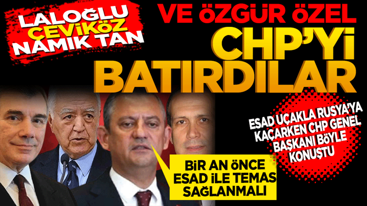 Loğoğlu, Çeviköz, Tan ve Özgür Özel! CHP’yi batırdılar
