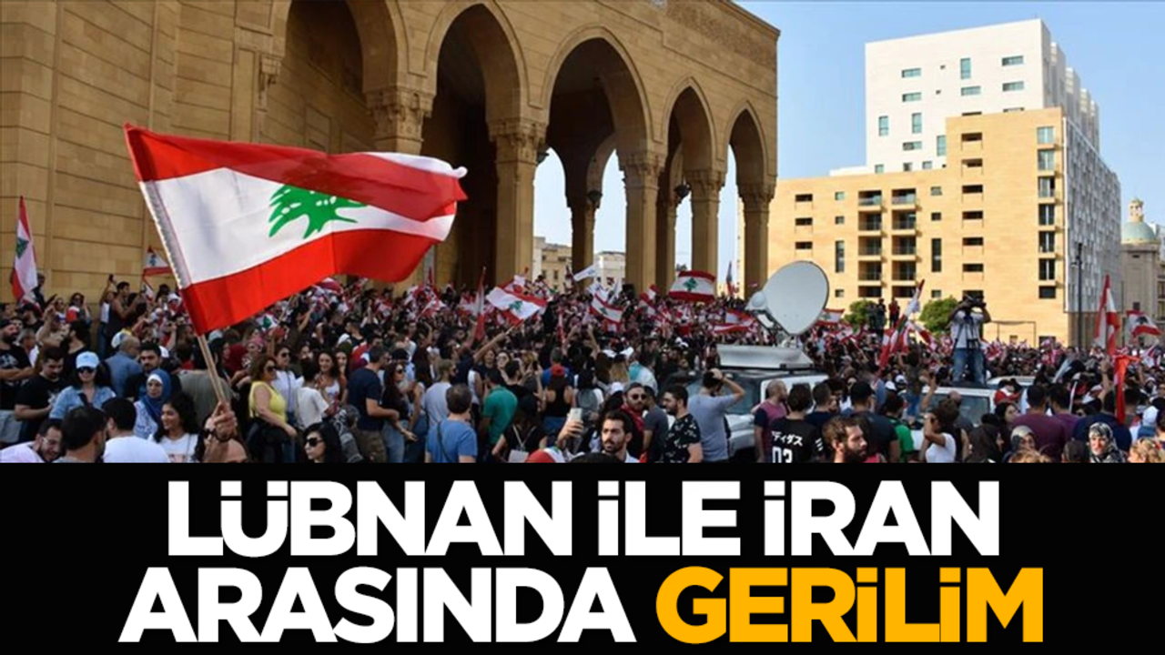 Lübnan ile İran arasında gerilim